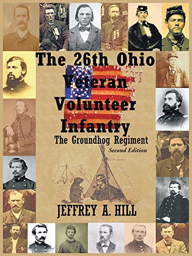 The 26Th Ohio Veteran Volunteer Infantry: The Groundhog Regiment by Jeffrey A. Hill