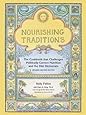 Nourishing Traditions: The Cookbook that Challenges Politically Correct Nutrition and Diet Dictocrats