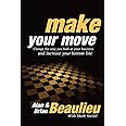 Make Your Move: Change the Way You Look At Your Business and Increase Your Bottom Line