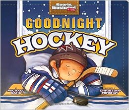 Goodnight Hockey (Sports Illustrated Kids Bedtime Books), by Christina E. Forshay Goodnight Hockey (Sports Illustrated Kids Bedtime Books), by Christina E. Forshay