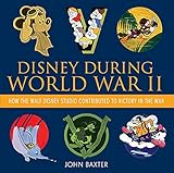 Disney During World War II: How the Walt Disney Studio Contributed to Victory in the War (Disney Edi