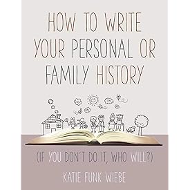 How to Write Your Personal or Family History: (If You Don't Do It, Who Will?)