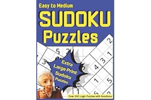 Easy to Medium Sudoku Puzzles: Extra Large Print Sudoku Puzzles | Over 100 Logic Puzzles with Solutions