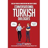 Conversational Turkish Dialogues: Over 100 Turkish Conversations and Short Stories (Conversational Turkish Dual Language Books)
