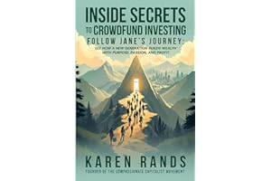 Inside Secrets to Crowdfund Investing:: Follow Jane's Journey - See How a New Generation Builds Wealth with Purpose, Passion, and Profit
