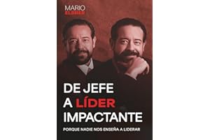 DE JEFE A LÍDER IMPACTANTE: PORQUE NADIE NOS ENSEÑA A LIDERAR