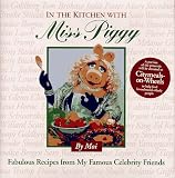 In the Kitchen With Miss Piggy: Fabulous Recipes from My Famous Celebrity Friends In the Kitchen With Miss Piggy: Fabulous Recipes from My Famous Celebrity Friends