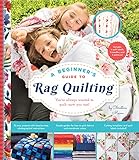 A Beginner's Guide to Rag Quilting by Christine Mann
