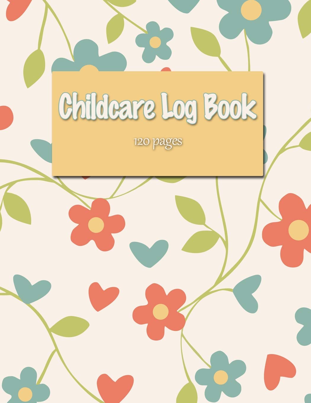 Childcare Log Book: For nannies, babysitters, caretakers, 120 Pages 8.2x11