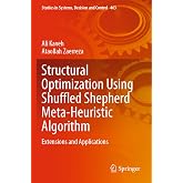 Structural Optimization Using Shuffled Shepherd Meta-Heuristic Algorithm: Extensions and Applications (Studies in Systems, Decision and Control, 463)