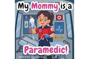 My Mommy Is A Paramedic!: A Children's Picture Book That Teaches About Medical Careers And Allied Health Professions