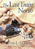 The Last Train North, Taulbert, Clifton L., 0933031629