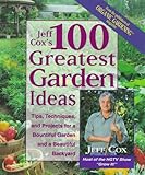 Jeff Cox's 100 Greatest Garden Ideas: Tip, Techniques, and Projects for a Bountiful Garden and a Beautiful Backyard by Jeff Cox