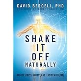 Shake It Off Naturally: Reduce Stress, Anxiety, and Tension with [TRE]
