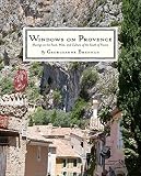 Windows on Provence: Musings on the Food, Wine, and Culture of the South of France