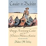 Cavalier in Buckskin: George Armstrong Custer and the Western Military Frontier (Oklahoma Western Biographies)