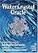 Water Crystal Oracle: Based on the Work of Masaru Emoto by 