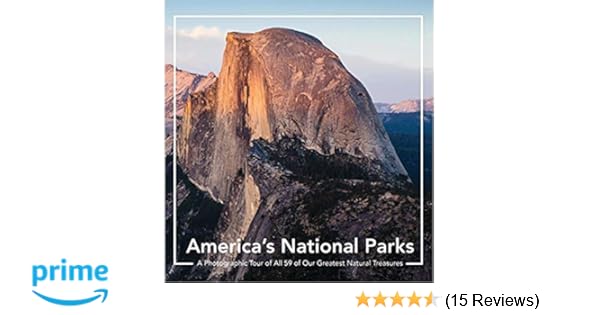 America S National Parks A Photographic Tour Of All 59 Of