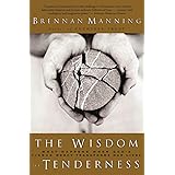 The Wisdom of Tenderness: What Happens When God's Fierce Mercy Transforms Our Lives