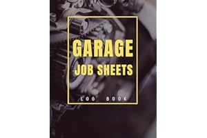 Garage Job Sheets Log Book: Important Auto Repair Paperwork. Document Repairs, Parts Used, Labor Hours & Customer Authorizati