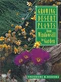Growing Desert Plants: From Windowsill to Garden by 