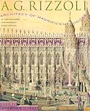 A.G. Rizzoli: Architect of Magnificent Visions by 
