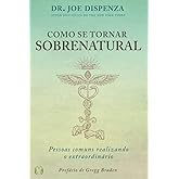 Como se tornar sobrenatural: pessoas comuns realizando o extraordinário