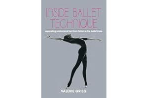 Inside Ballet Technique: Separating Anatomical Fact from Fiction in the Ballet Class