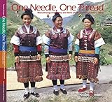 One Needle, One Thread: Miao (Hmong) embroidery and fabric piecework from Guizhou, China by 