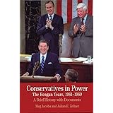 Conservatives in Power: The Reagan Years, 1981-1989: A Brief History with Documents (Bedford Series in History & Culture (Pap