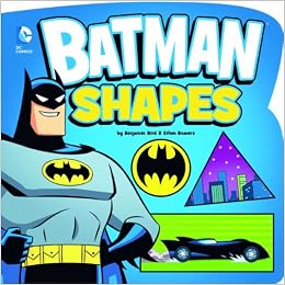Batman Shapes (DC Board Books), by Benjamin Bird Ethen Beavers