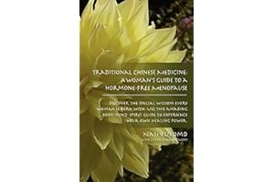 Traditional Chinese Medicine: A Woman's Guide to a Hormone-Free Menopause