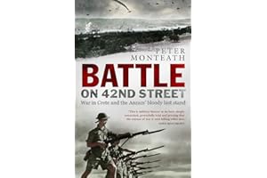 Battle on 42nd Street: War in Crete and the Anzacs' bloody last stand
