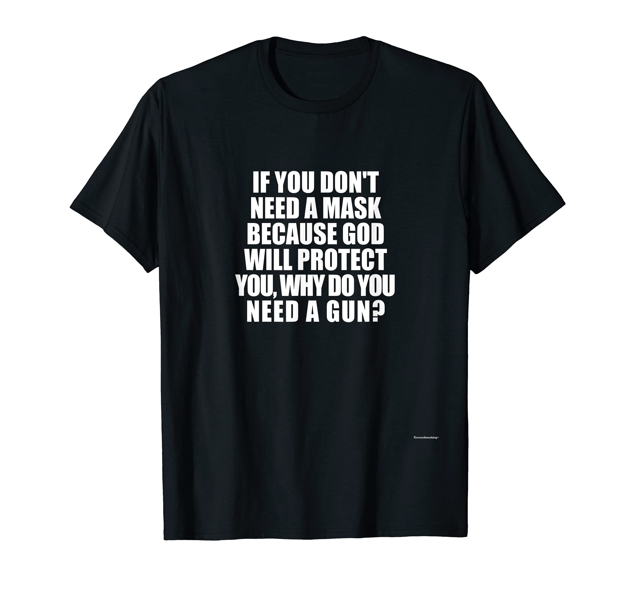 Don't Need A Mask Because GOD Protect You Then Why Need Guns T-Shirt
