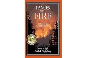 Dances with Fire: Lessons in Life, Faith & Firefighting