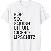 Musical Theater Lover Pop Six Squish Uh Uh Cicero Lipschitz T-Shirt
