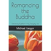 Romancing the Buddha - 3rd Edition: Embracing Buddhism in My Everyday Life