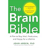 The Brain Bible: How to Stay Vital, Productive, and Happy for a Lifetime