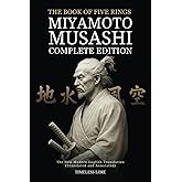 The Book of Five Rings by Miyamoto Musashi - Complete Edition: The New Modern English Translation (Translated and Annotated)