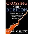Crossing the Rubicon: The Decline of the American Empire at the End of the Age of Oil