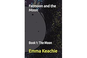 Fatmoon and the Moon: Book 1: The Moon