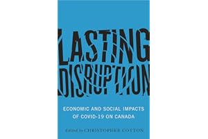 Lasting Disruption: Economic and Social Impacts of COVID-19 on Canada