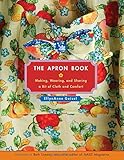 The Apron Book: Making, Wearing, and Sharing a Bit of Cloth and Comfort