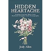 Hidden Heartache: Finding Courage When Your Husband Struggles with Pornography