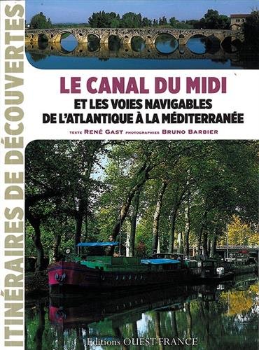 Le  canal du Midi et les voies navigables de l'Atlantique à la Méditerranée