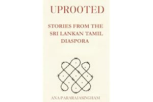 UPROOTED: STORIES FROM THE SRI LANKAN TAMIL DIASPORA