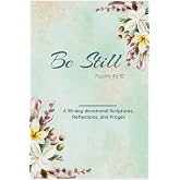 Be Still: A 30-day Devotional journal, Reflection and Prayer