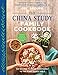 The China Study Family Cookbook: 100 Recipes to Bring Your Family to the Plant-Based Table