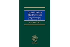 Derivatives Regulation: Rules and Reasoning from Lehman to Covid