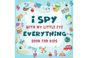 I Spy With My Little Eye Everything Book For Kids Ages 2-5: A Fun Picture Puzzle Coloring and Guessing Game Book For Boys and